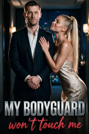 My Bodyguard Won’t Touch Me